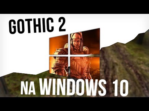 Jak naprawić GOTHIC 2 na Windows 10