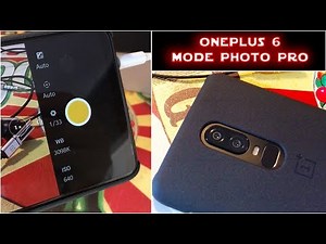 OnePlus 6 : utiliser le mode Photo PRO comme... Un PRO