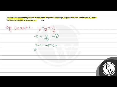 The distance between object and its two times magnified real image as produced by a convex lens ....