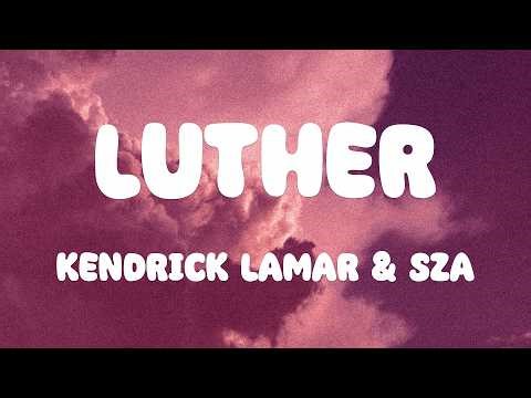 Kendrick Lamar & SZA - luther (Lyrics)