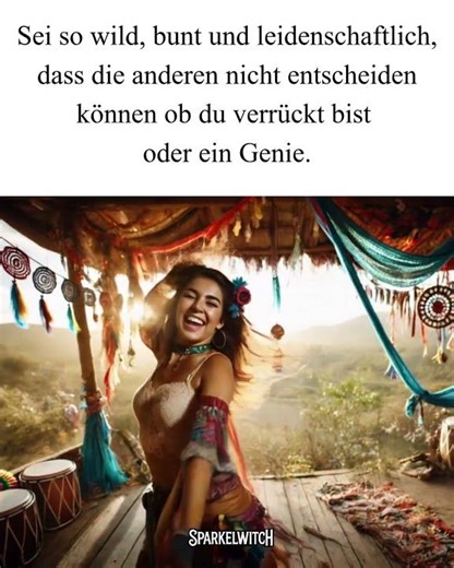 Sei so wild bunt und leidenschaftlich dass die anderen nicht entscheiden können ob du verrückt ...