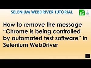 How To Remove "Chrome is being controlled by automated software" message In Selenium WebDriver