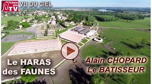 Le Haras des Faunes du ciel : Alain Chopard a couvert un hectare !