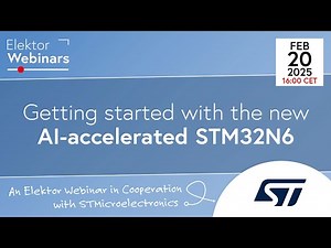 Getting Started with the New AI-Accelerated STM32N6 — Webinar