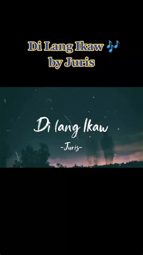 Di Lang Ikaw Lyrics - Juris | Song with Lyrics Video