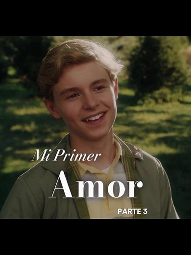 Mi Primer Amor - Parte 3: Recuerdos y Cambios
