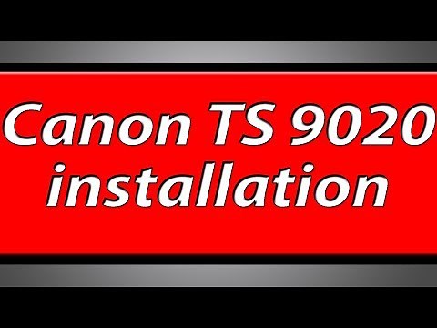 Canon pixma TS9020 printer installation