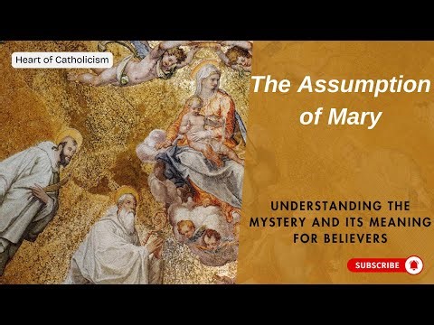 Catholicism 60: The Assumption of Mary – Understanding the Mystery and Its Meaning for Believers