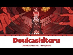 DANDADAN Season 2 - Ending FULL "Doukashiteru" by WurtS (Lyrics)