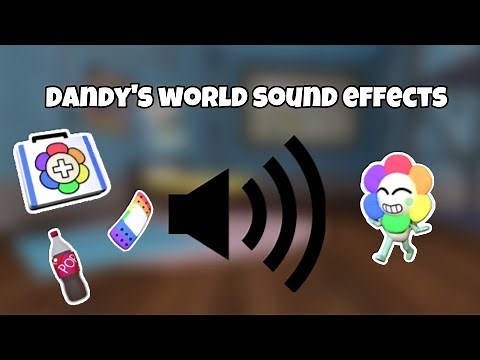 Dandy’s world sound effects (Part 1)