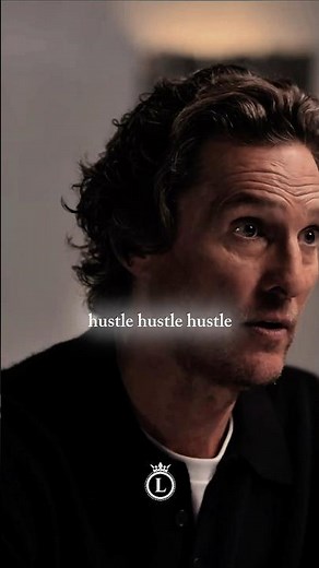 Matthew McConaughey | Get out in the world and hustle!