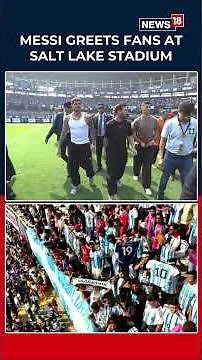 WATCH: Football Icon Lionel Messi Greeted Cheering Fans At Salt Lake Stadium In Kolkata | N18S