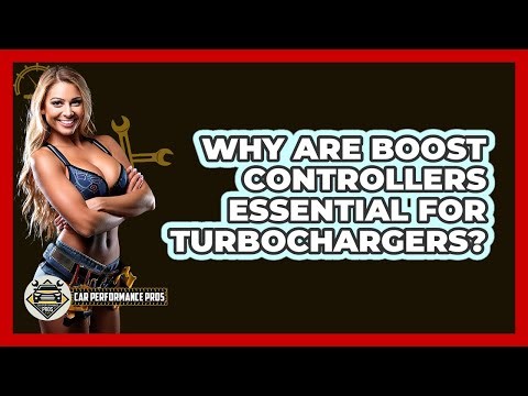 Why Are Boost Controllers Essential For Turbochargers? - Car Performance Pros