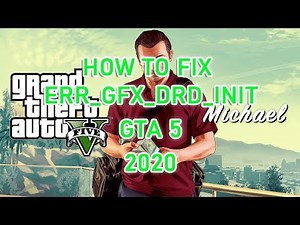 How To Fix Error ERR_GFX_DRD_INIT GTA 5 (Windows 10) (2020)