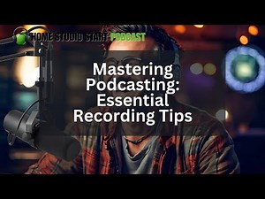 Mastering Podcasting: Essential Recording Tips