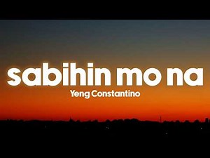 Yeng Constantino - Sabihin Mo Na (Lyrics)