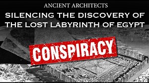 Conspiracy: Silencing the Discovery of Egypt’s Lost Labyrinth