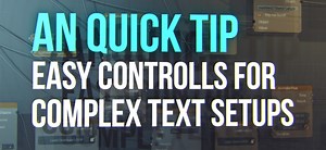 Quick Tip: Easy controls for complex text setup