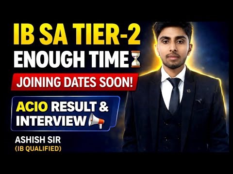 ENOUGH TIME IN SA TIER 2! ACIO RESULT! IB SA AND ACIO JOINING DATE'S! INTERVIEW PREPARATION #ib
