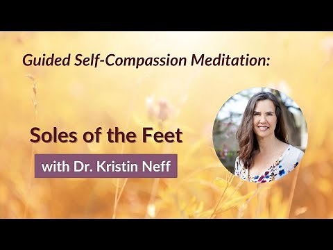 Soles of the Feet | Self-Compassion Practice Guided by Dr. Kristin Neff
