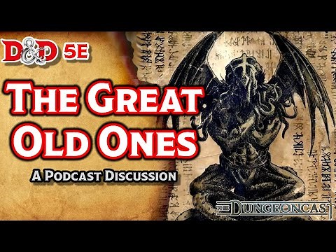 The Great Old Ones | Lore of D&D | The Dungeoncast Ep.64