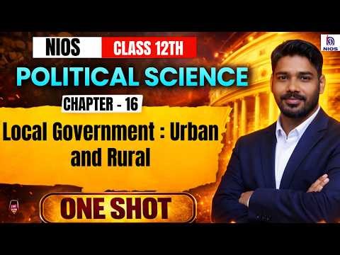 1️⃣ Local Government (Urban & Rural) 🔥 One Shot | NIOS Class 12 Political Science Chapter 16 |