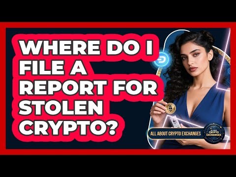 Where Do I File A Report For Stolen Crypto?