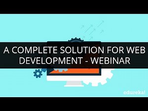 A Complete Solution For Web Development - Webinar | Edureka