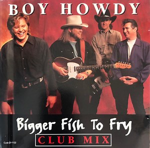 Boy Howdy - Bigger Fish To Fry - Club Mix