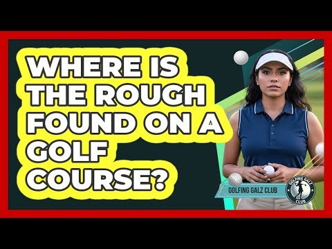 Where Is The Rough Found On A Golf Course?