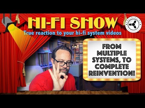 Hi-Fi Show: From multiple systems, to complete reinvention!