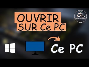 Ouvrir l'explorateur de fichiers directement sur Ce PC