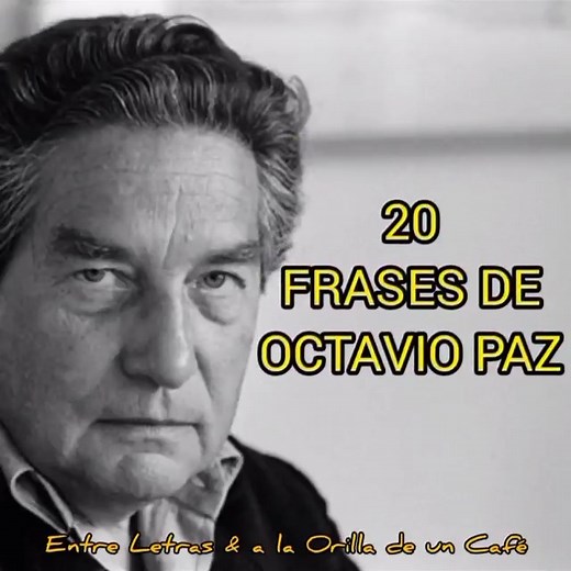 Las 20 Mejores Frases de Octavio Paz #Octaviopaz #premionobel #poetaydramaturgo #poetasmexicanos | Entre Letras & a la Orilla de un Café