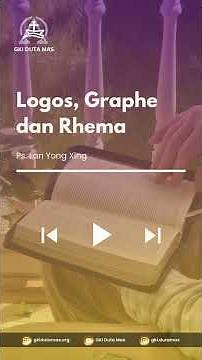 Logos, Graphe dan Rhema | Ps Lan Yong Xing