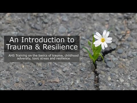 AHS's An Introduction to Trauma and Resilience