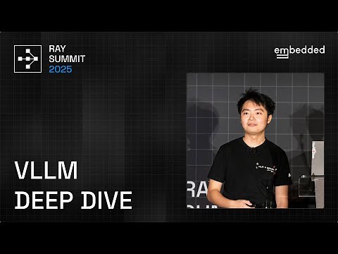 Embedded LLM’s Guide to vLLM Architecture & High-Performance Serving | Ray Summit 2025