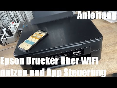 Epson Drucker über WIFI (kabelloses Netzwerk) nutzen und App Steuerung 3in1 XP-2100 WIFI Anleitung
