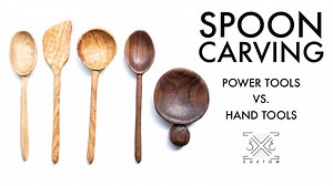 Carving Spoons - Power Tools VS. Hand Tools — 3x3 Custom