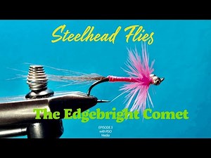 Steelhead Fly Tying- The Edge Bright Comet