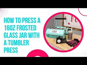 Sublimate a 16oz Frosted Glass Jar with a tumbler press