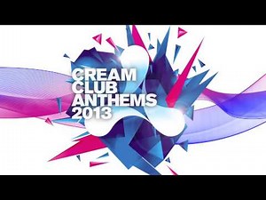 Cream Club Anthems 2013 - Free CD3 MiniMix Download - Album Out Now
