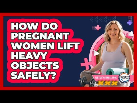 How Do Pregnant Women Lift Heavy Objects Safely?