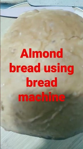 Almond bread using Bread machine#breadlover #love #family #enjoylife