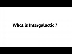 What is Intergalactic ?