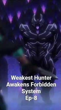 Weakest Hunter Awakens Forbidden System#action #fantasy #martial-arts #anime