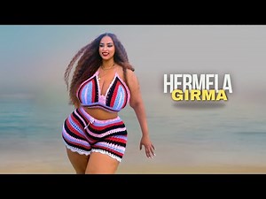 Hermela Girma - The Plus Size Model | Redefining Beauty | Body Positivity