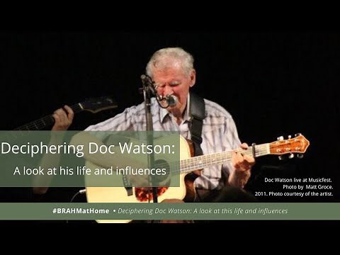 Deciphering Doc Watson: A look at his life and influences.