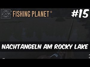 Fishing Planet - #15 - Nachtangeln am Rocky Lake [Gameplay | Deutsch]