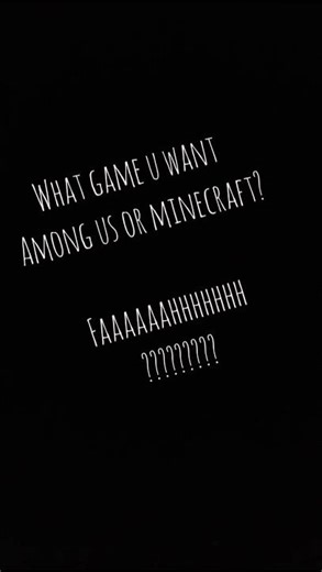 tell me which game I played first minecraft or amongus?in commentssss