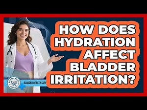 How Does Hydration Affect Bladder Irritation?